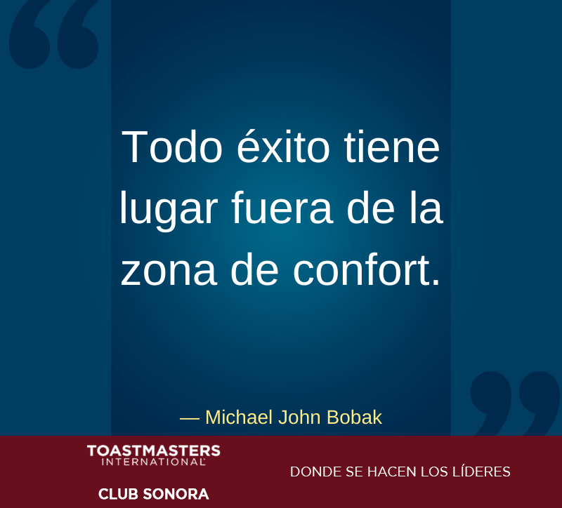 Frase de la sesión 158: Todo éxito tiene lugar fuera de la zona de confort .- Michael John Bobak

#Hermosillo #Sonora #HablarEnPúblico #Liderazgo #Frases