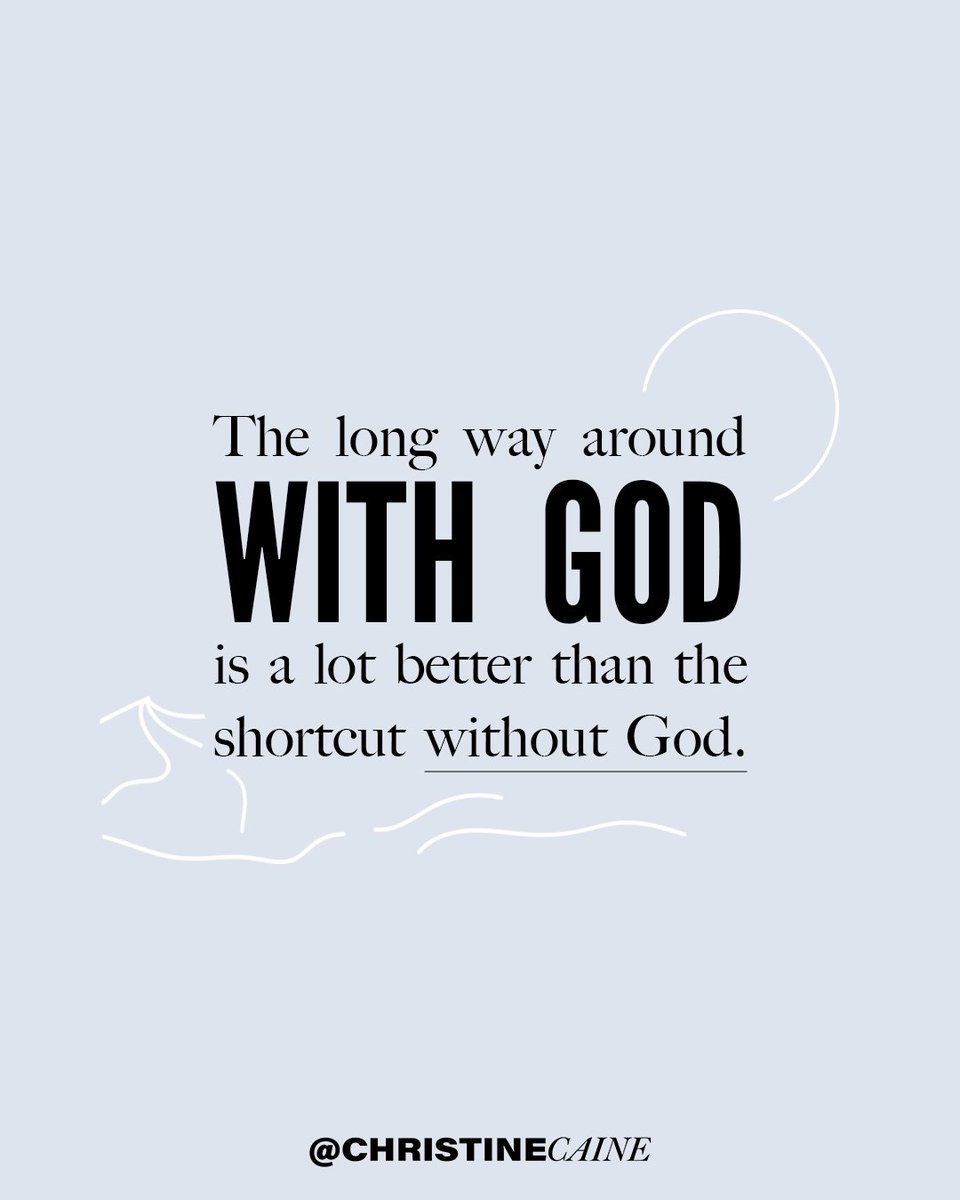 ChristineCaine's tweet photo. When God takes us the long way around, it’s not because he is trying to withhold anything from us. It’s often to prepare and protect us. The long way WITH God is better than the shortcut without. https://t.co/FJo5tbtAuT
