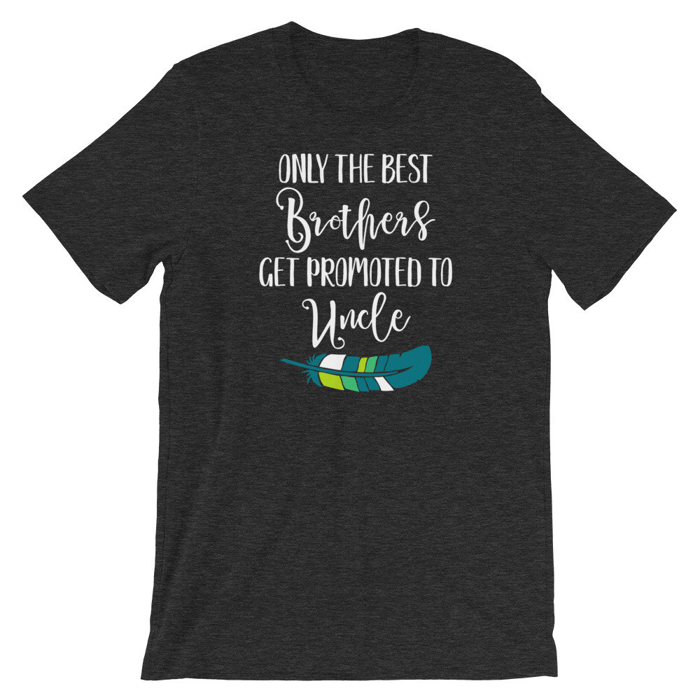 Only The Best Brothers Get Promoted To Uncle Short-Sleeve Unisex T-Shirt, MANY COLORS etsy.me/36BrHqc #etsy #uncleannouncement #unclegiftidea #onlythebest #thebestbrothers #onlythebestbrothersgetpromotedtouncle #gamedayapparelco #unclephil #uncledrew #uncle