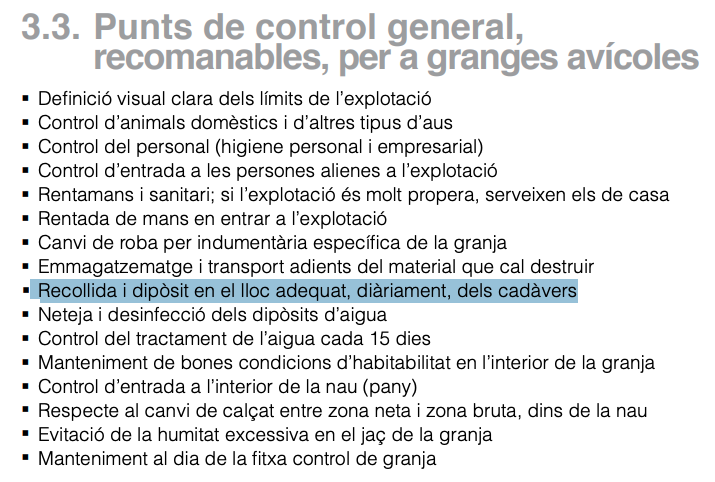 En la ‘Guía de prácticas correctas de higiene para las explotaciones avícolas de producción de carne de pollo, pavo y otras aves’ de la Agencia Catalana de Seguridad Alimentaria, se recomienda que la recogida de cadáveres se realice A DIARIO.
