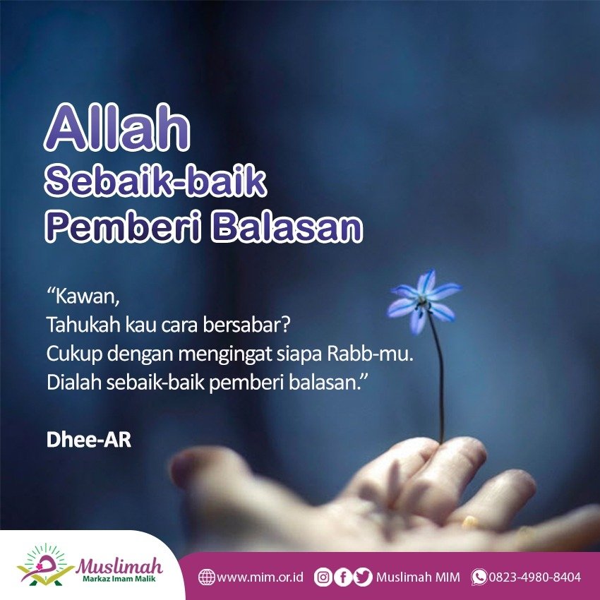 muslimah_mim's tweet photo. Bersabarlah! Adukan pada Rabb-mu. Sungguh Allah sebaik-baik pemberi balasan.
#muslimah_mim #muhasabah #dheear #Markaz_Imam_Malik #MediaMIM #MIM #Istiqomah #Hijrah #Nasehat #NgajiDiMIM #Dakwah #DakwahStiker #StikerDakwah #StikerMIM #Tausyiah #hadits #quoteislami #sabar https://t.co/FrbULamWGG