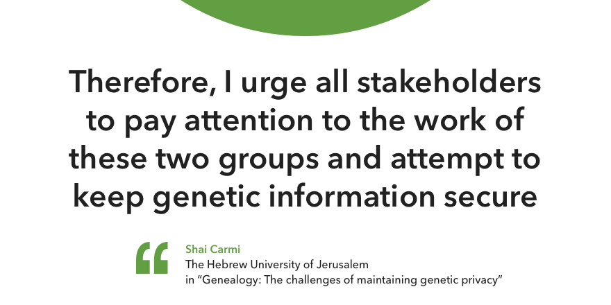 Quote by Shai Carmi - "Therefore, I urge all stakeholders to pay attention to the work of these two groups and attempt to keep genetic information secure"
