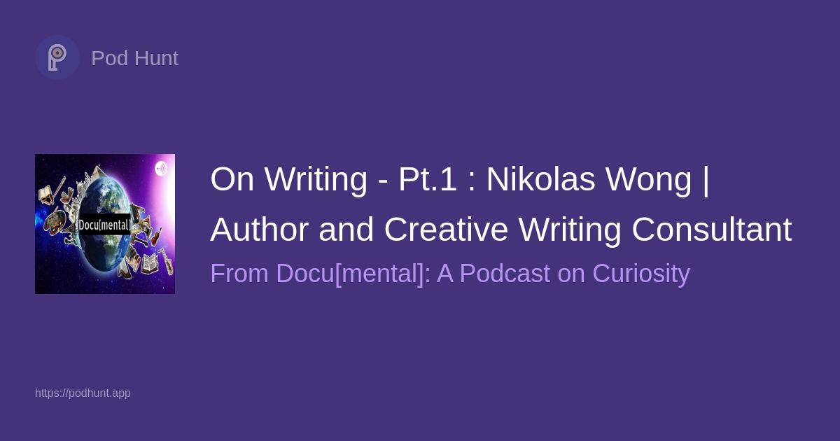 podhuntapp's tweet image. On Writing - Pt.1 : Nikolas Wong | Author and Creative Writing Consultant on Docu[mental]: A Podcast on Curiosity hosted by @documental_ with @NovelWorkingNW podhunt.app/episodes/1053/…