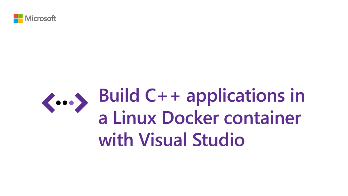 A title screen stating 'Build C++ applications in a Linux Docker container with Visual Studio'