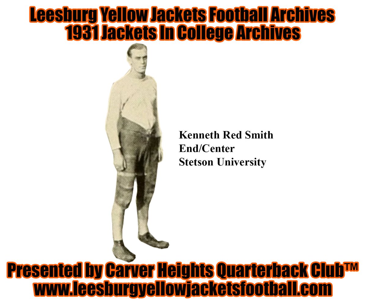 Presented by Carver Heights Quarterback Club™
#CarverHeightsQuarterbackClub
1931 Jackets In College Archives: Kenneth "Red" Smith, Stetson University (FL)
Visit us at: leesburgyellowjacketsfootball.com