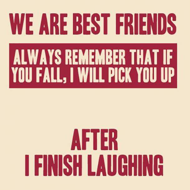 WE ARE BEST FRIENDSAlways remember that if you fall, i will pick you up After i finish laughing  @AghiathChbib  @dinisguarda  @NevilleGaunt @DrJDrooghaag  @Fabriziobustama  @Dahl_Consult @realColinMac  @automeme  @archonsec@ArkangelScrap @robmay70  @RickKing16