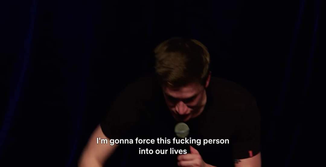 I needed this. So I'm posting this. The comedians name is Daniel Sloss