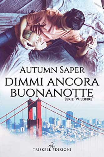 FeelTheBook_'s tweet photo. Anteprima - "Dimmi ancora buonanotte" di Autumn Saper (#3 Wildfire) #AutumnSaper #TriskellEdizioni #WildfireSeries https://t.co/ikmAziL3ww https://t.co/q5LIiEDavi