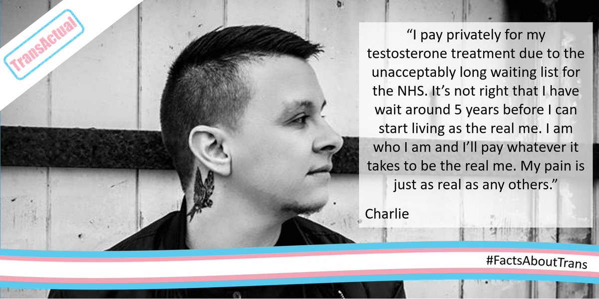 TransActualUK's tweet photo. "I pay privately for my testosterone treatment due to the unacceptably long waiting list for the NHS. It’s not right that I have wait around 5 years before I can start living as the real me. I am who I am and I’ll pay whatever it takes to be the real me." Charlie https://t.co/ZqNxg0dkZa
