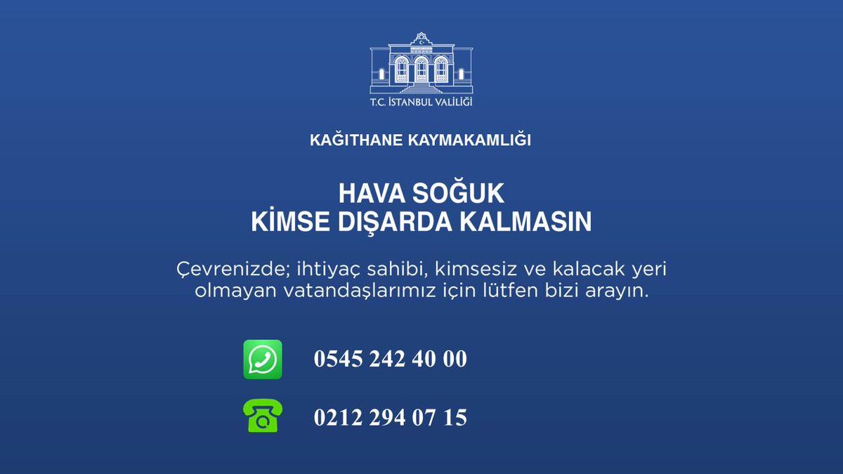HAVA SOĞUK
KİMSE DIŞARIDA KALMASIN!

Evsiz, sokakta kalan birisini görür veya haberdar olursanız, lütfen ALO 153, 155, 156, 183 ihbar hatları ile kaymakamlığımızın 0545 242 40 00 ve 0212 294 07 15 numaralı iletişim hatlarından bildiriniz.

kagithane.gov.tr/hava-soguk-kim…