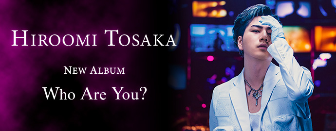 HIROOMI TOSAKA ニュー・アルバム『Who Are You?』 HIROOMI TOSAKA】ニューアルバム「Who Are You？」本日配信スタート