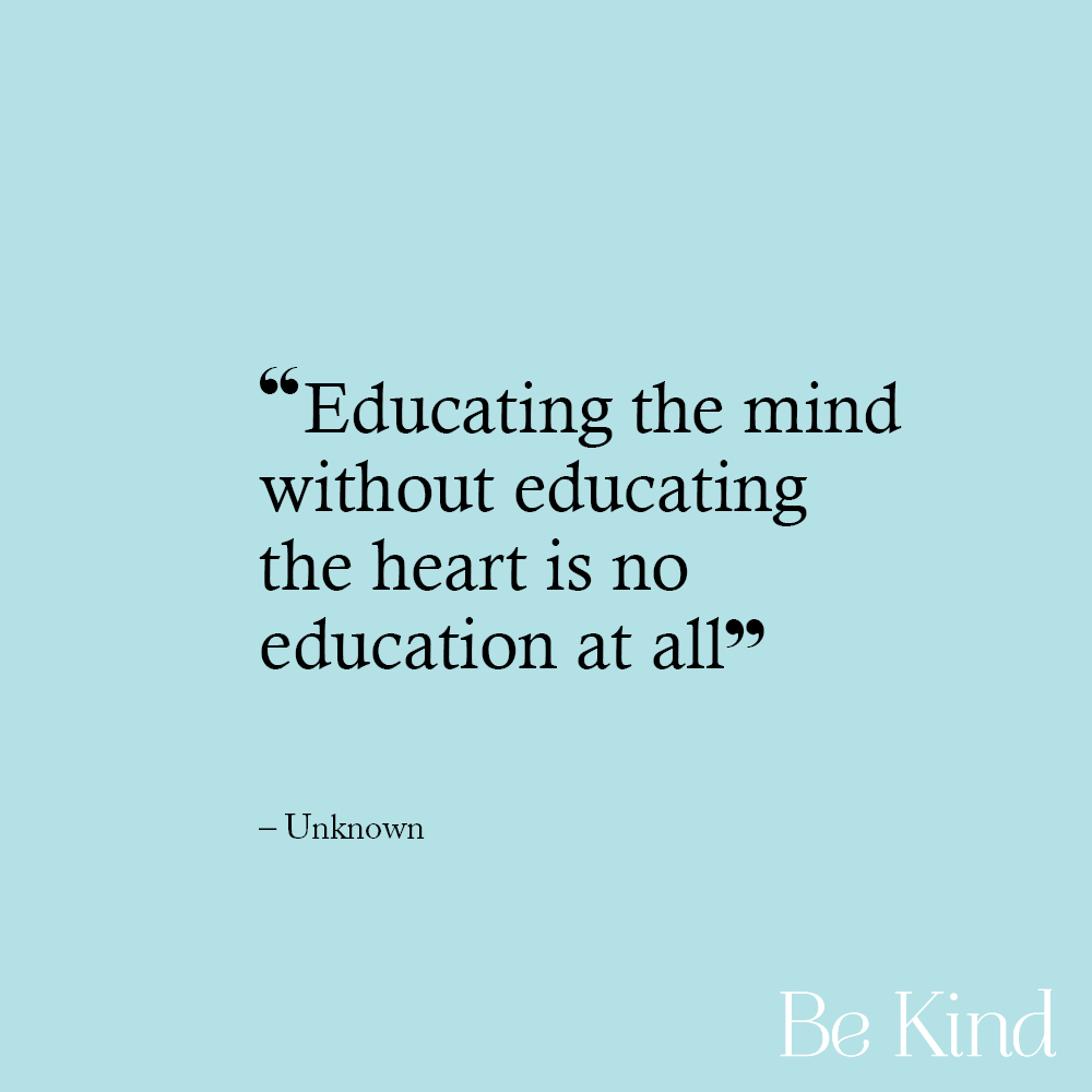 "Educating the mind without educating the heart is no education at all" #bekindmagazine