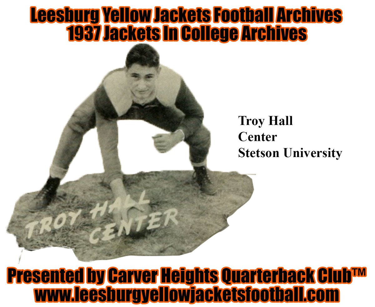 Presented by Carver Heights Quarterback Club™
#CarverHeightsQuarterbackClub
1937 Jackets In College Archives: Troy Hall, Stetson University (FL)
Visit us at: leesburgyellowjacketsfootball.com