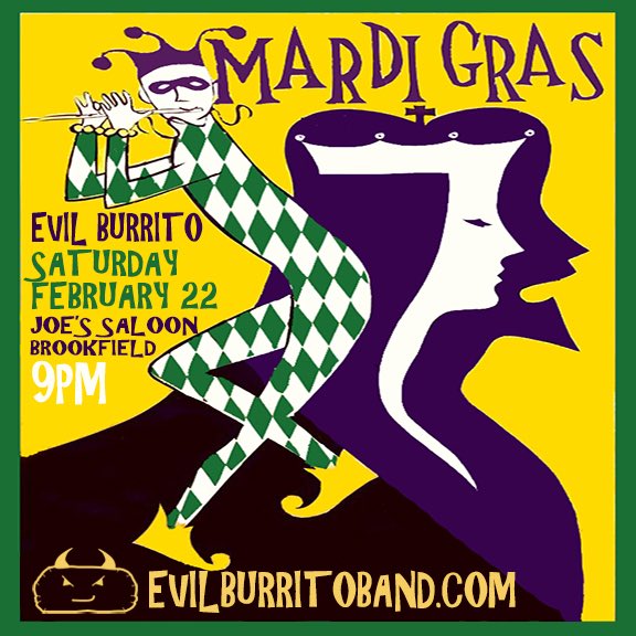 NEW SHOW: Catch us at <a href="/JoesSaloon/">Joe's</a> in Brookfield, IL on Saturday 2/22 at 9pm during the #Brookfield #MardiGras #TrolleyCrawl. Info/directions at evilburritoband.com/shows. #evilburrito #show #pubcrawl