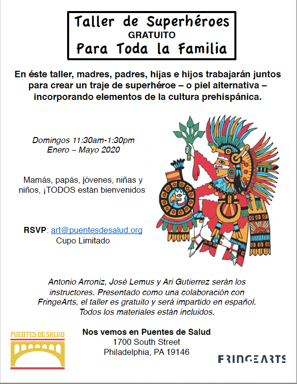 In collaboration with FringeArts, @PuentesDeSalud is offering a free 'Superhero Workshop.' Parents and children work together to create superhero costumes with elements of preHispanic culture. Sundays (11:30-1:30) from January to May 2020. RSVP at: art@puentesdesalud.org.