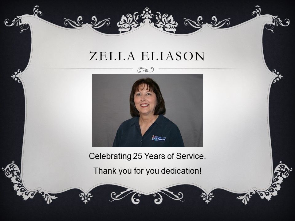 We had the honor and pleasure of celebrating 25 years of Service with Zella, in December.  Zella enjoys golfing and spending time with her husband, Earl. We are thankful for her dedication and loyalty to our customers.  Congratulations!