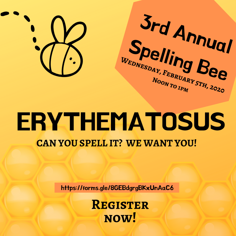 Erythematosus. Can you spell it? We want you! Register Now for the 3rd Annual Spelling Bee Wednesday, February 5, noon-1pm