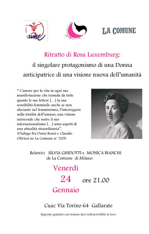 Venerdì 24 gennaio 2020 ore 21 Collettivo Lilith e <a href="/ArciCuac/">ARCI CUAC</a> via Torino 64 <a href="/Gallarate/">Ricardo Pereira</a> 
Ti invitano ad una serata di approfondimento sulla figura di ROSA LUXEMBURG, una Donna che a dato la sua vita per l'emancipazione dell'umanità. 
Entrata con tessera Arci 2019/20.