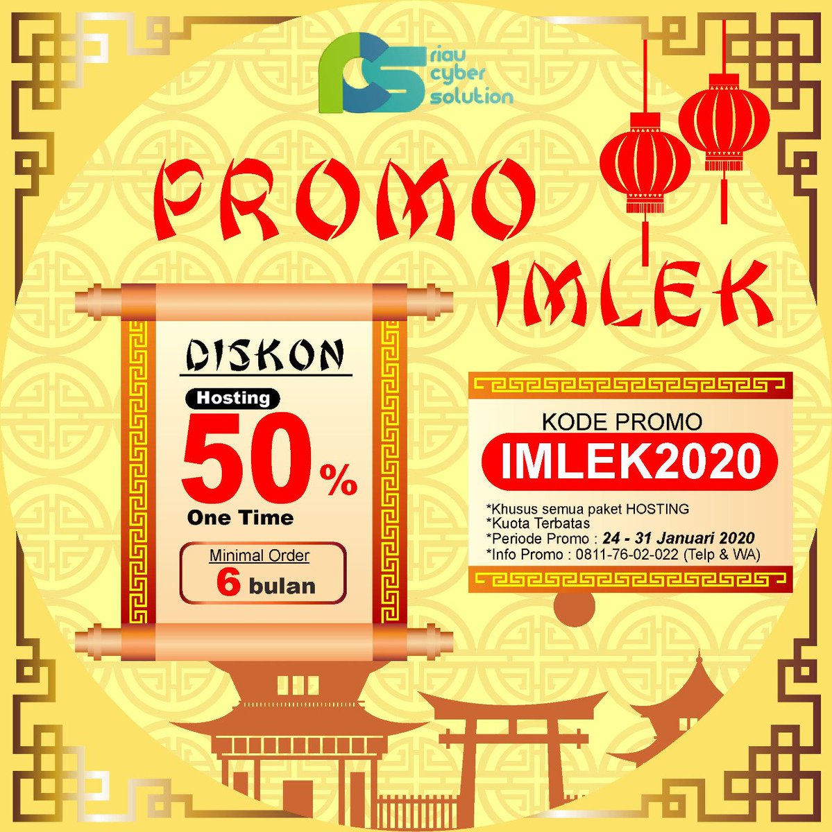 Promo Imlek
DISKON Hosting 50 %
One Time, Minimal Order 6 Bulan

Kode Promo: IMLEK2020
*Khusus semua Hosting
*Kuota terbatas
*Periode promo: 24 - 31 Januari 2020
*Info promo: 0811-76-02-022 (Telp &amp; WA)

#riaucybersolution #rcs #riaudigitalsolusi #hosting #diskon #promo #imlek