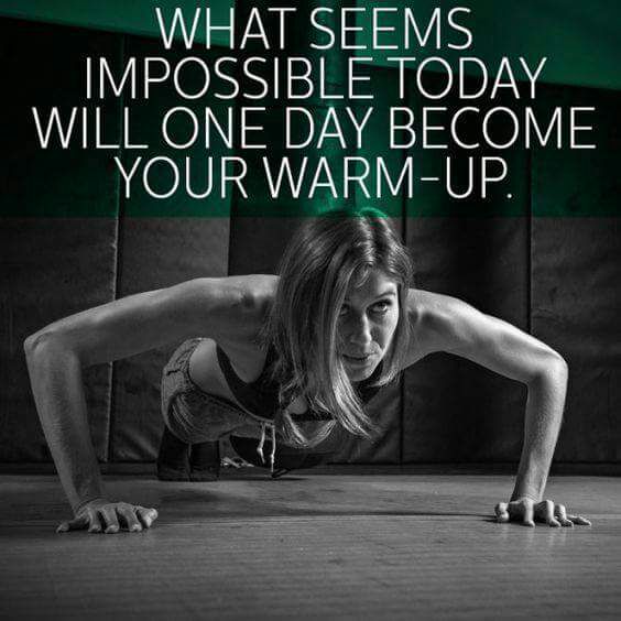 What seems impossible today will one day become your warm-up