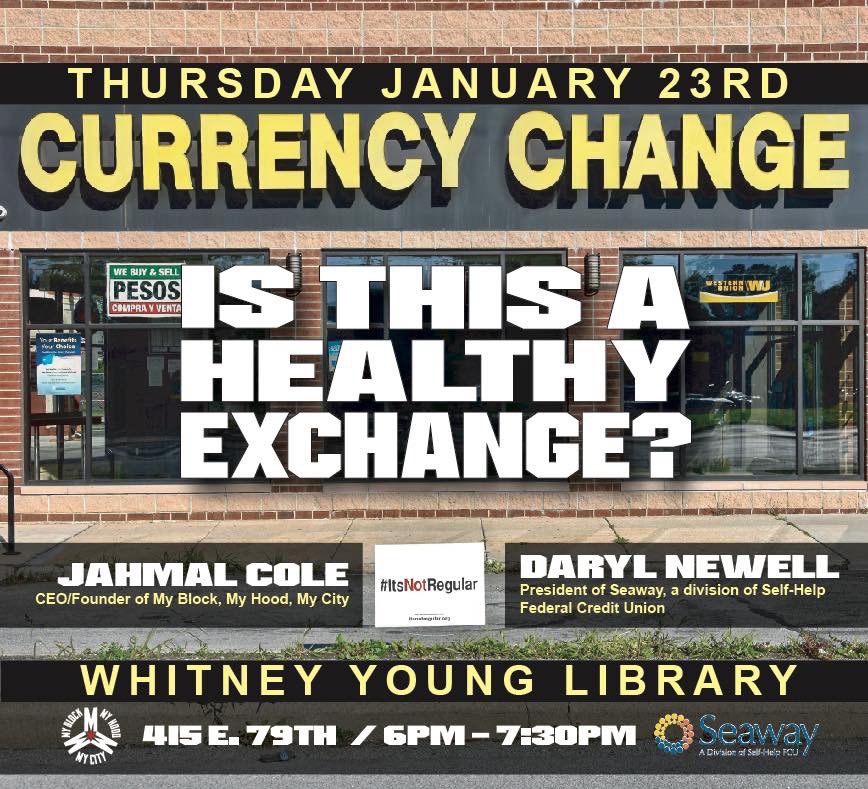 Tonight at 6pm, at Whitney Young Library, I will be hosting a conversation centered around the effects that currency exchanges have had in our communities. Why are 10 currency exchanges and 1 bank in some neighborhoods but 10 banks and 1 currency exchange in other neighborhoods?