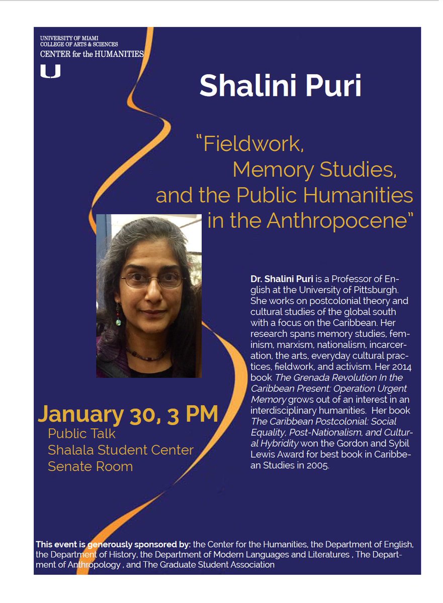 UofMiamiEnglish's tweet image. We are excited to welcome Shalini Puri (U of Pittsburgh) next week! Dr. Puri speaks on "Fieldwork, Memory Studies, &amp;amp; the Public Humanities in the Anthropocene" on January 30 at 3 pm.

Dr. Puri's visit is organized by the Humanities Fieldwork Research Group, led by @MartaGierczyk.