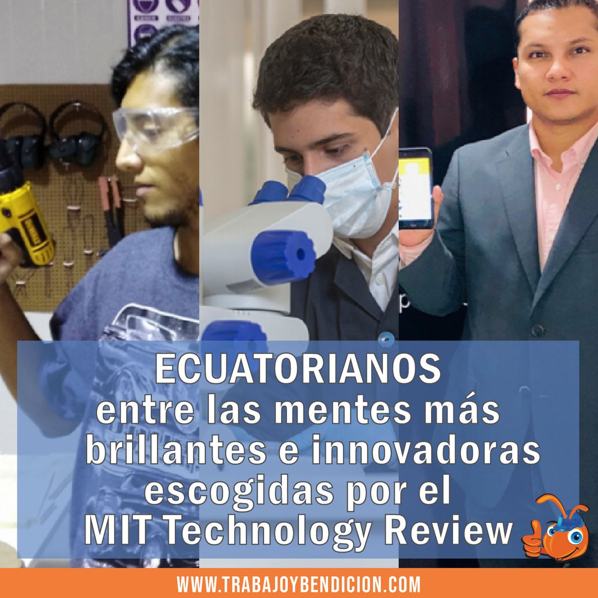 trabybendi's tweet photo. #Noticias👉Ecuatorianos entre las mentes más brillantes e innovadoras escogidas por el MIT Technology Review en las categorías: emprendedores, humanitarios y pioneros, a nivel de Latinoamérica.
#FelizJueves #Jueves #Empleo #TrabajoYBendicion #MuestrateAlMundo #Exito #Guayaquil https://t.co/sLOK91ZD7h