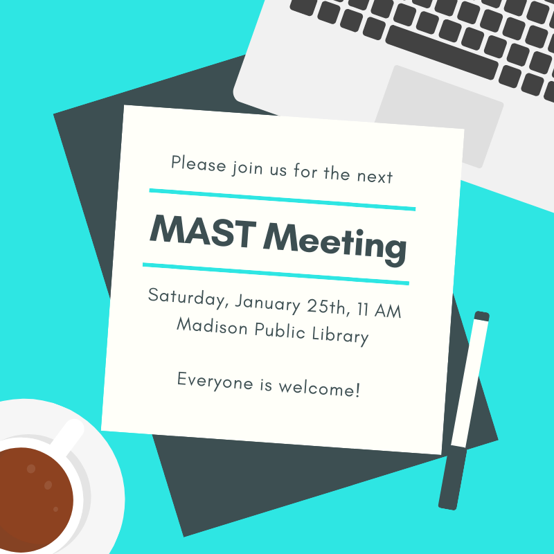 MASTMadison's tweet image. Our next MAST meeting is this Saturday, January 25th, 11 AM at the Madison Public Library. Hope to see you there!
