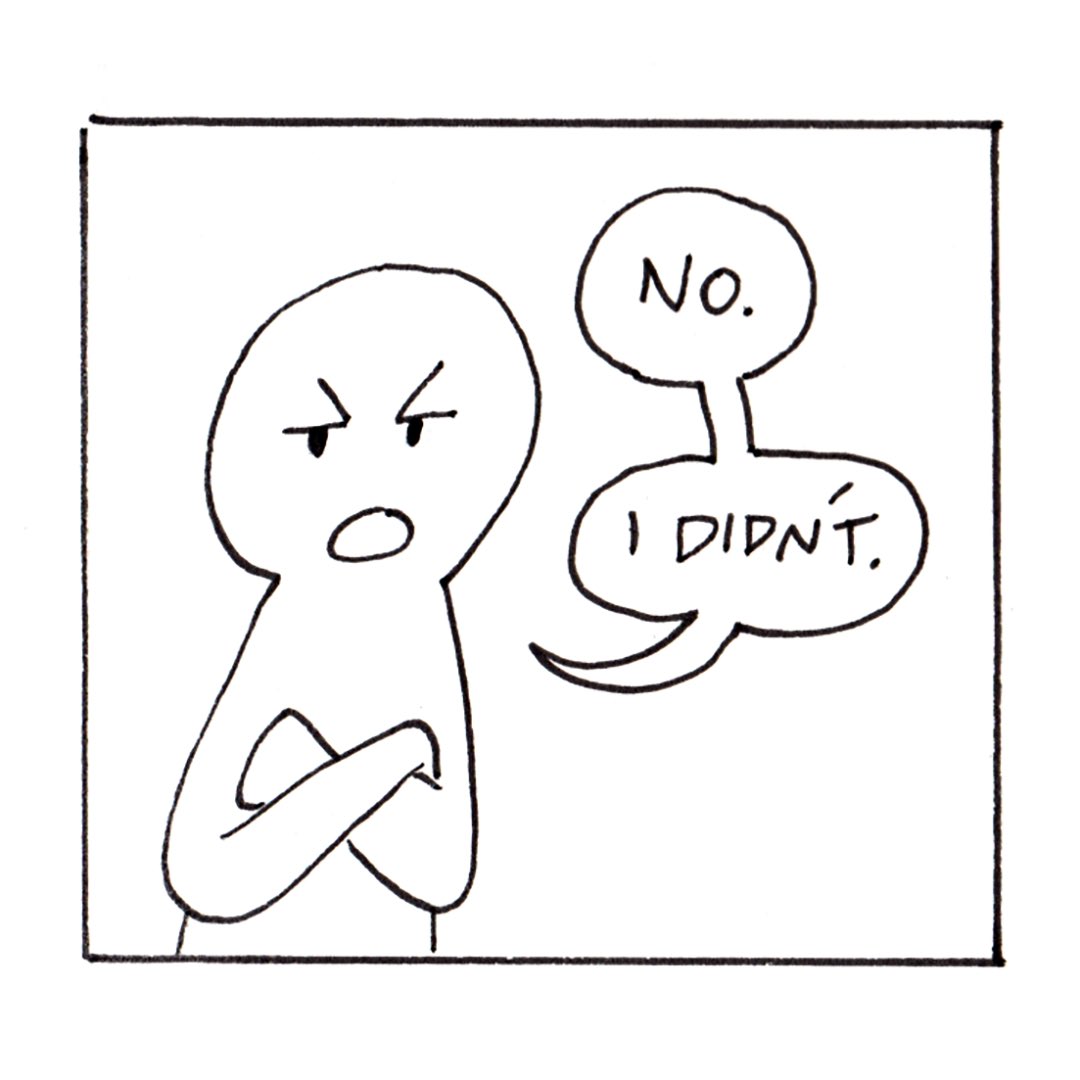 “No,” the customer says, annoyed, “I didn’t.”