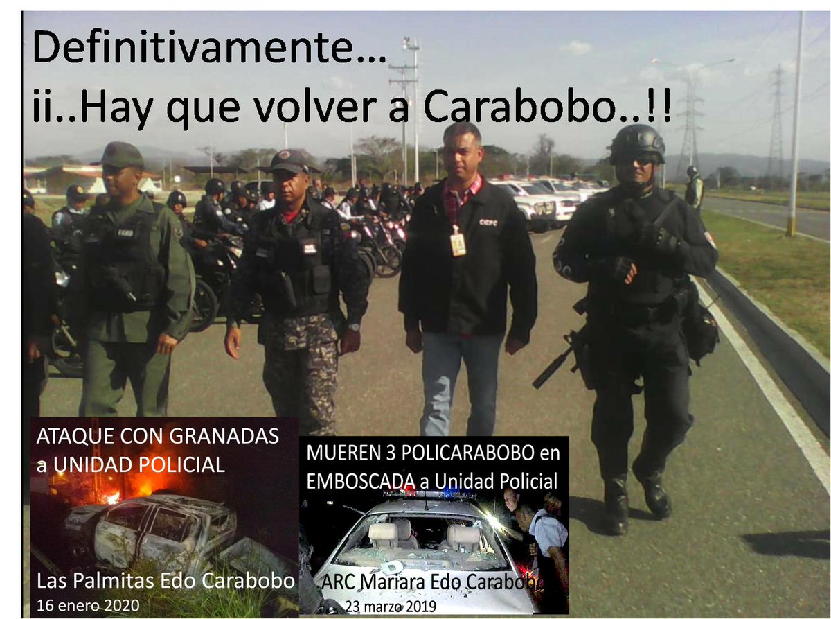Definitivamente. ii..Hay que volver a Carabobo..!!
POLICÍAS en el Edo CARABOBO, un fraternal saludo; compañeros de lucha, quienes a diario, con gran vocación de servicio y valentía, afrontan una delincuencia violenta, en desigualdad de condiciones.Mis respeto,apoyo y solidaridad