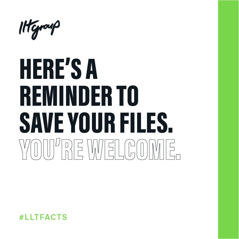 Here's a reminder to save your files. You're welcome. 💻 
#LLTGroup #Design #Web #Develepment #Marketing #CreativeAgency #Workflow
llt-group.com