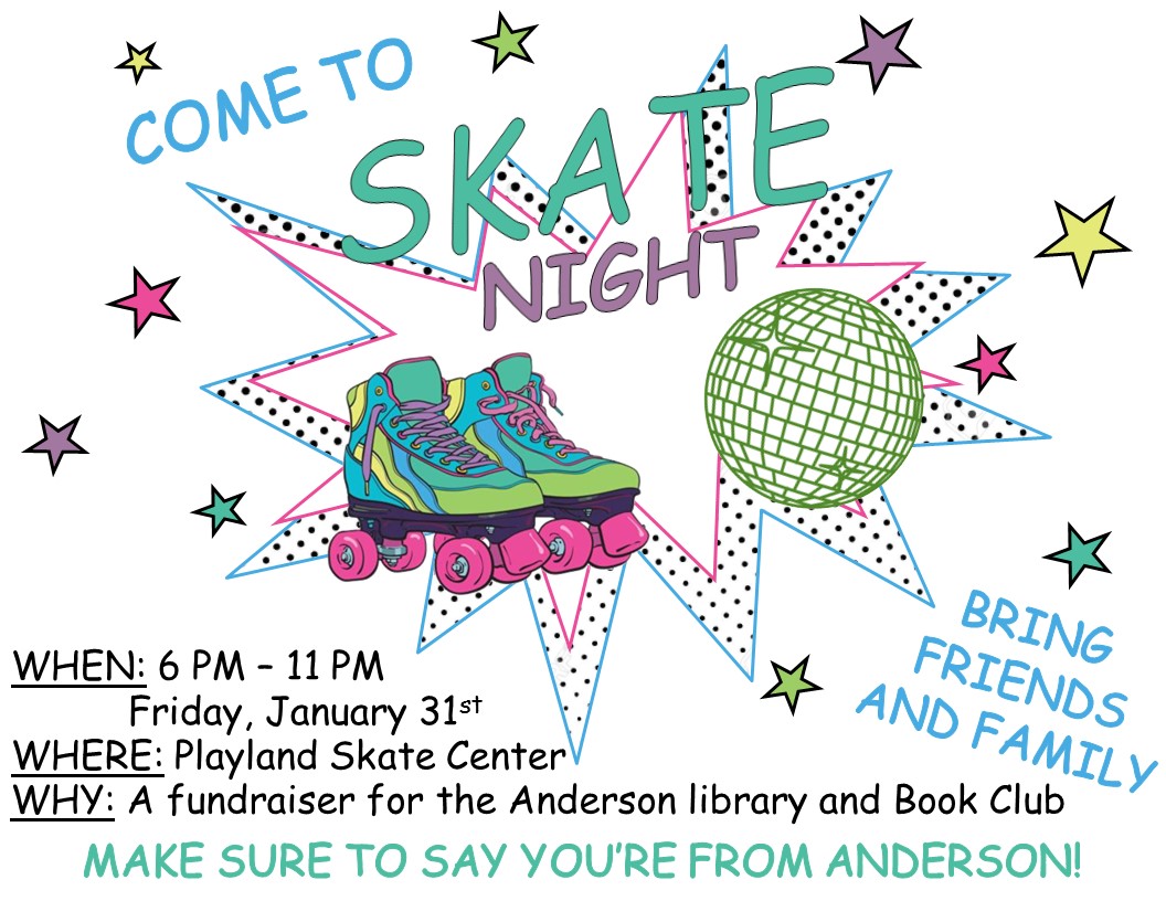 Save the date! Anderson High School Library is hosting Skate Night @ Playland on Friday, January 31, from 6 -11 p.m. Be sure to say you're there for Anderson High School and half of your admission ticket will benefit our library! Get those skate moves ready!