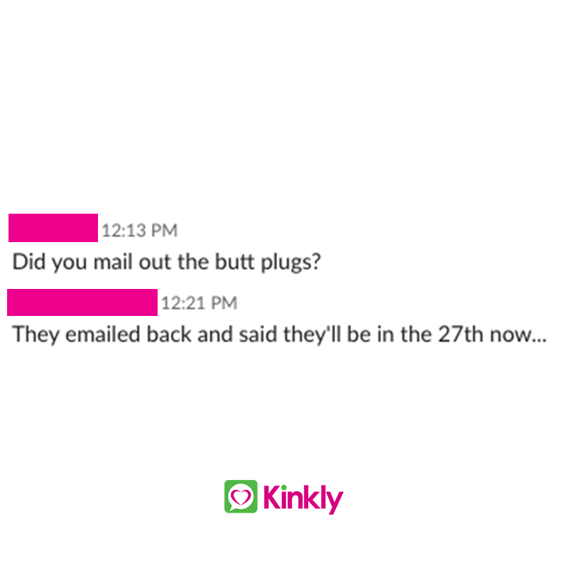 kinkly's tweet photo. A day in the life of working at Kinkly. Gotta get them butt plugs. ๐คท #ThisIsOurNormal https://t.co/UdgkVTpn3K