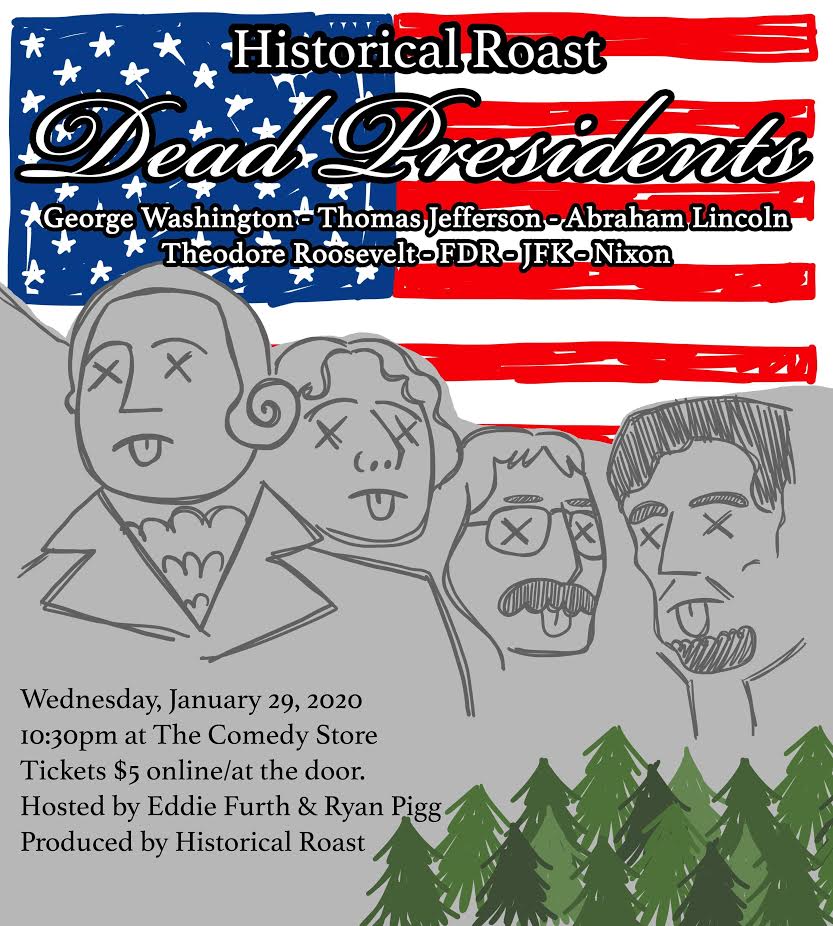 Historical Roast: Dead Presidents

It's like if Disney World's Hall of Presidents could fight each other. 

Wednesday, Jan 29th, 10:30pm at <a href="/TheComedyStore/">The Comedy Store</a>!

Featuring Lincoln, Washington, Jefferson, Nixon, JFK and many more!

Poster art by <a href="/winz_weras/">winz_weras</a> 

seetickets.us/event/historic…