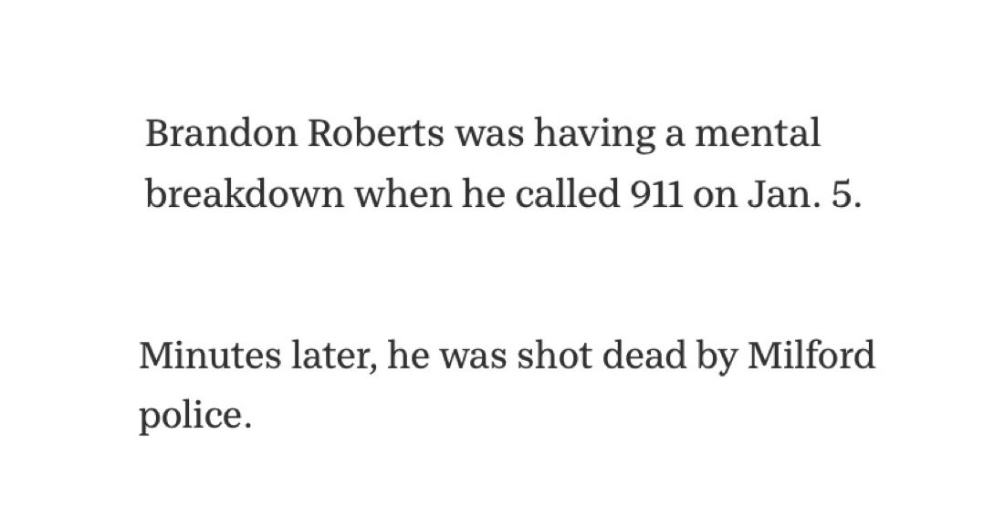 News story: Brandon Roberts was having a mental breakdown when he called 911 on Jan. 5. Minutes later, he was shot dead by Milford police.