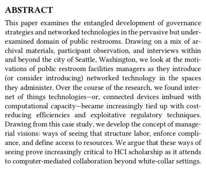 Managerial Visions. Stories of Upgrading and Maintaining the Public Restroom with IoT— S.E. Fox, K. Sobel, D.K. Rosner(Proceedings of the 2019 CHI Conference on Human Factors in Computing Systems) https://faculty.washington.edu/dkrosner/files/Fox_Managerial-Visions.pdf