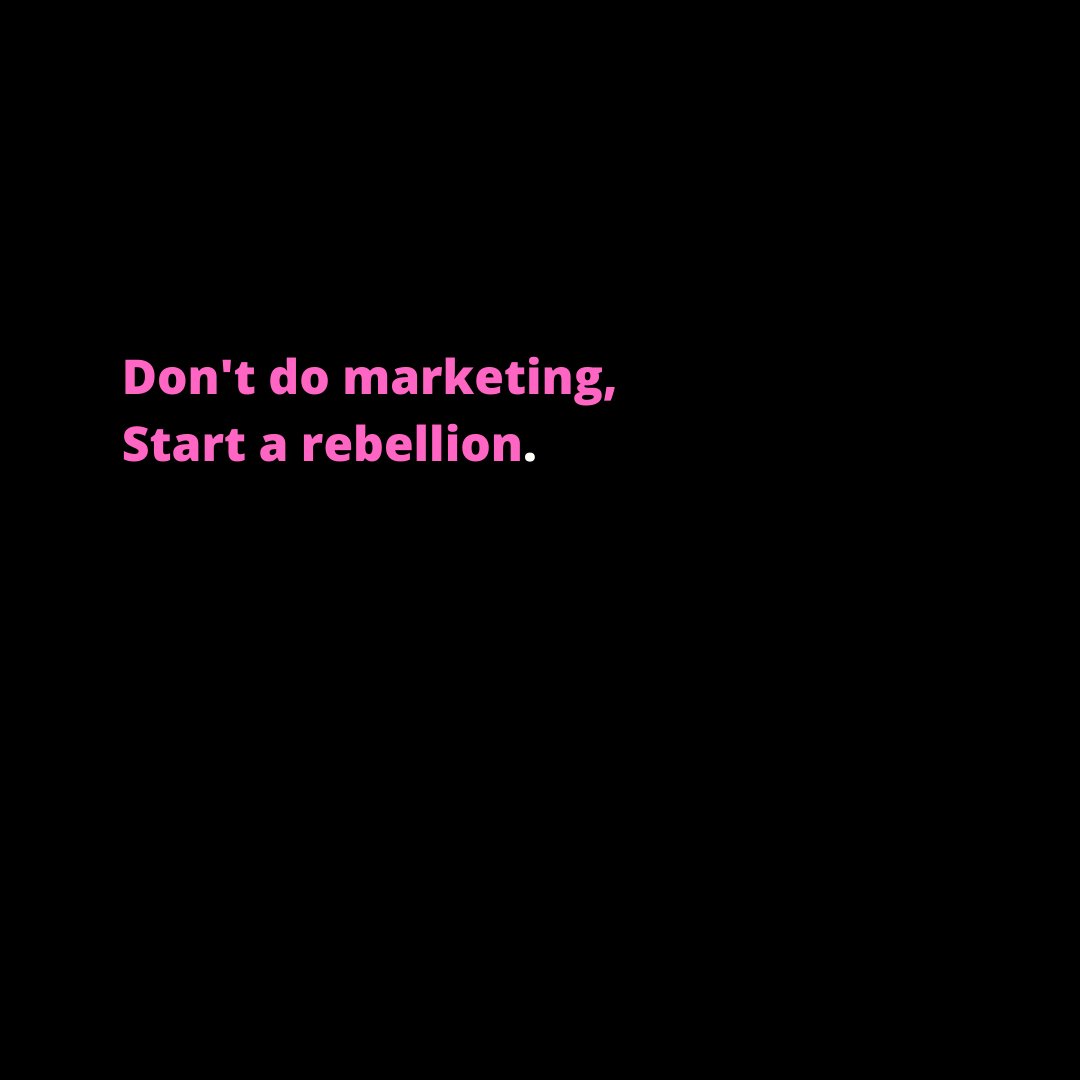 lochhead's tweet image. It's #WednesdayMotivation time. Don't do #marketing -- start a rebellion.