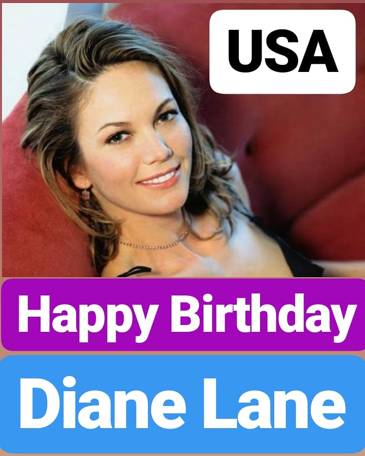 Happy Birthday
Diane Lane  American Actress 