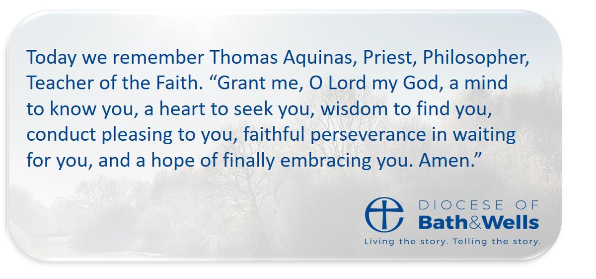 Today we remember Thomas Aquinas, Priest, Philosopher, Teacher of the Faith. “Grant me, O Lord my God, a mind to know you, a heart to seek you, wisdom to find you, conduct pleasing to you, faithful perseverance in waiting for you, and a hope of finally embracing you. Amen.”