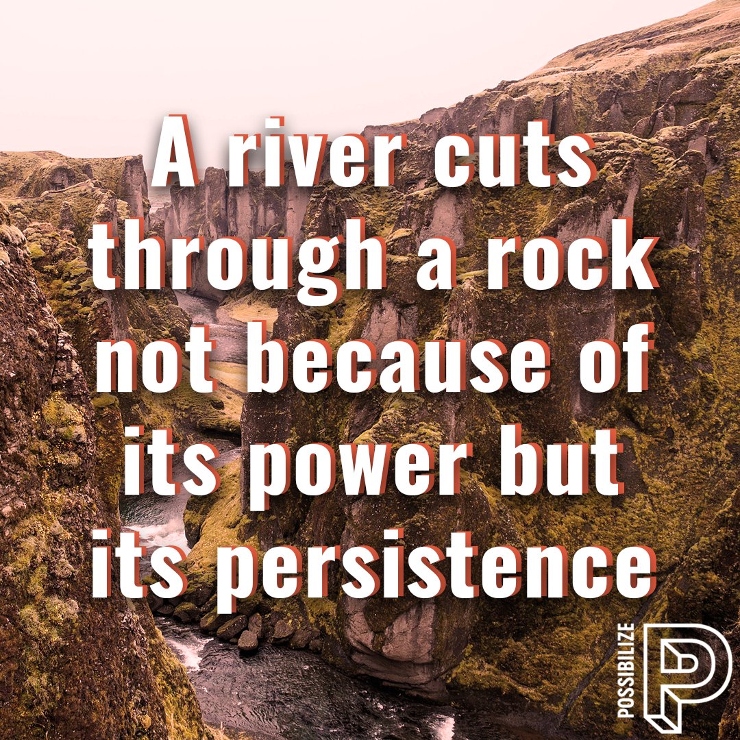 As a river that has to cut through a rock to expand itself, as people we often also have obstacles that take long to break through. So if something is keeping you from growing; work on getting through this obstacle and stay persistent!
#possibilize #possibilizing #quote