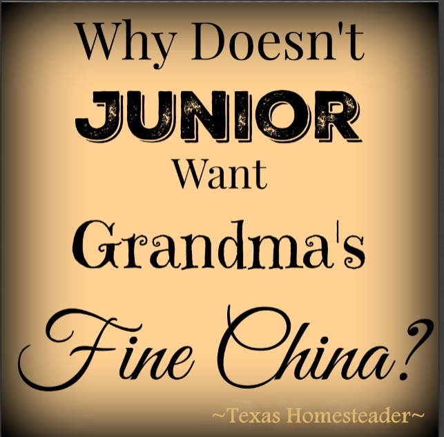 Tx_Homesteader's tweet image. Of course there are exceptions but more &amp;amp; more times Junior's just not interested in grandma's fine china anymore.
texashomesteader.com/grandmas-fine-…
.
.
#TexasHomesteader #YoungerGenerations