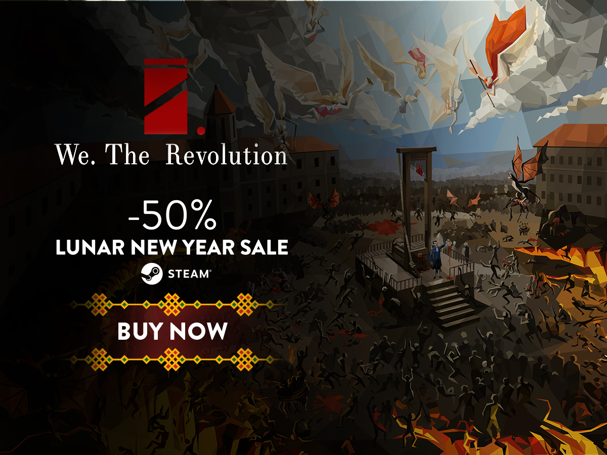 The <a href="/Steam/">Steam</a> Lunar New Year Sale starts now! Celebrate the Year of the Rat with us and buy <a href="/WeTheRevo/">We. the Revolution</a> with the BIGGEST discount EVER! It won't be cheaper anytime soon so... what better time than now!

Buy <a href="/WeTheRevo/">We. the Revolution</a> with 50% discount: bit.ly/WTR_Steam