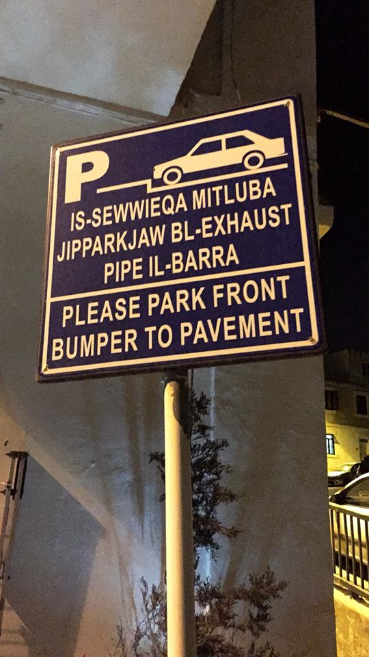 This signs meanwhile reads “al-sawwaqa matlouba yparkou bel exhaust pipe l barra “ - which sounds almost like the English-inflected Arabic of Beirut!The beginning and end are pure Arabic, the middle is English that's over time become part of Maltese.