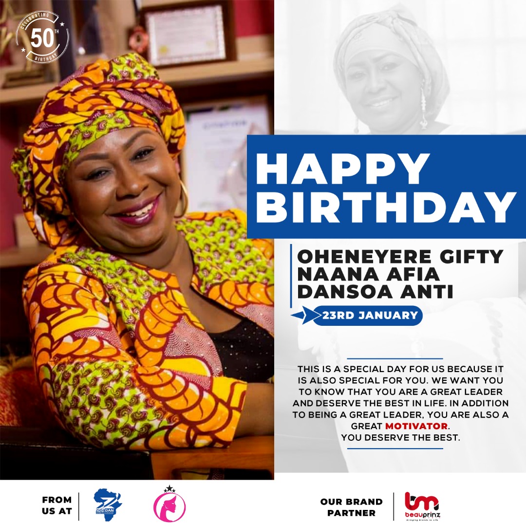 HAPPY BIRTHDAY OHENEYERE GIFTY NAANA AFIA DANSOA ANTI, the OPRAH WINFREY of GHANA. 