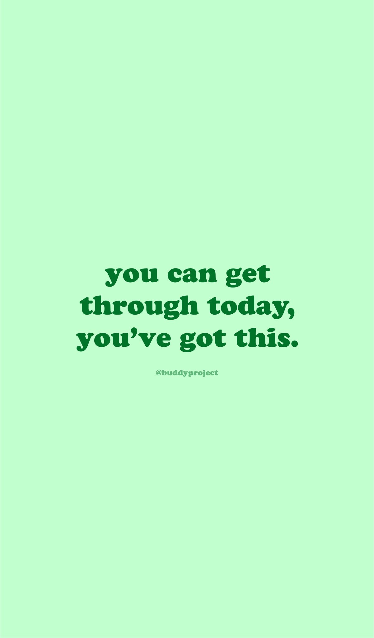 Buddy Project For The Fourth Week Of The Year We Want To Remind You That You Can Get Through Today You Ve Got This We Hope Seeing This Simple Yet Effective