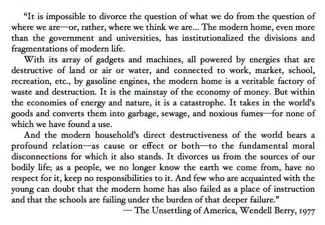 wrathofgnon's tweet photo. “The modern household’s direct destructiveness of the world bears a profound relation to the fundamental moral disconnections for which it also stands. It divorces us from the sources of our bodily life; as a people, we no longer know the earth we come from.”
— Wendell Berry 1977 https://t.co/qab4MlQLbZ