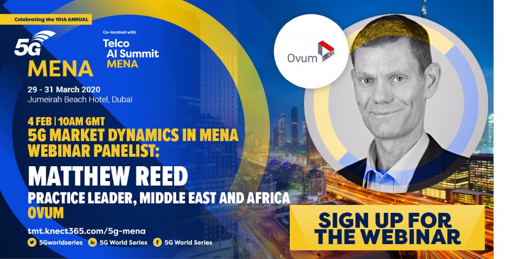 We're delighted to announce Matthew Reed, Pratice Leader, Middle East and Africa at <a href="/Ovum/">Ovum</a> will be joining us on February 4th for our '5G Market Dynamics in MENA' webinar. Join Matthew and our other experts by registering now!