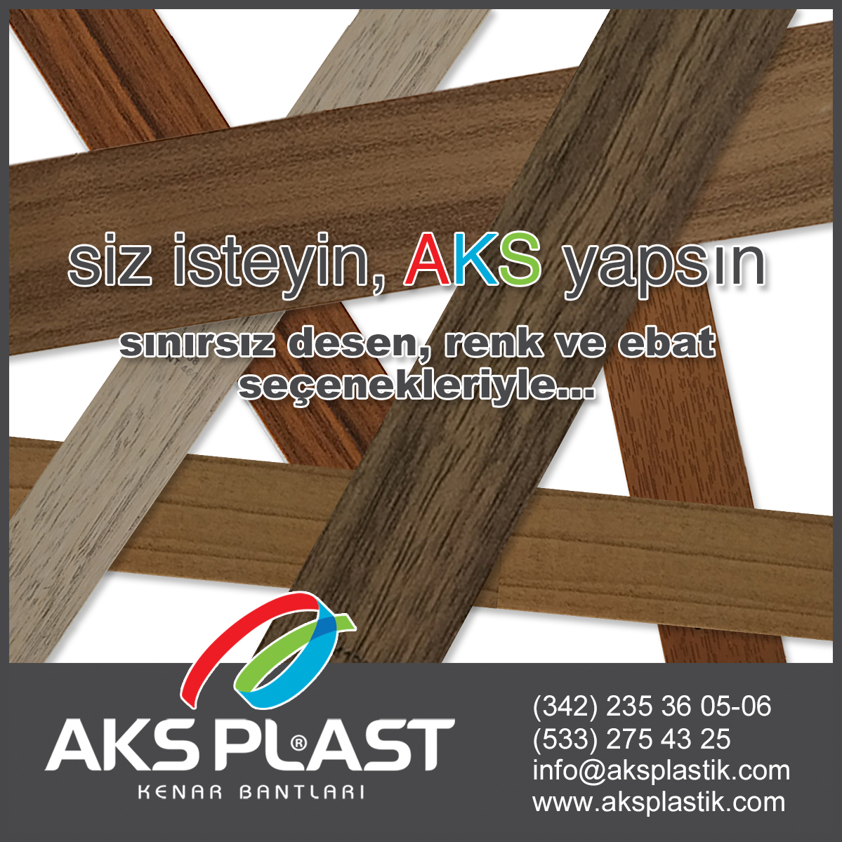 SİZ İSTEYİN, AKS YAPSIN.!
Web sitemiz: aksplastik.com

İrtibat telefonumuz: (0342) 235 36 05-06’ Nolu numaramızdan bizimle iletişim kurabilirsiniz...

#ofismobilyası #mobilya #ahşapkapıbandı #büromobilyası #masakenarbandı #kapıkenarbandı #edgebanding #edgebands