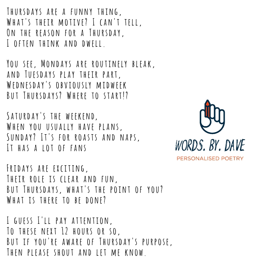 dave_words's tweet photo. A very good morning to all those who've followed my personalised Poetry page this week! 👋🏻

So as well as commissions for gifts, I often write poems about any random thoughts that come into my head 🧠🤔

Today's thought: What are Thursdays all about? https://t.co/kOo80IBkaJ