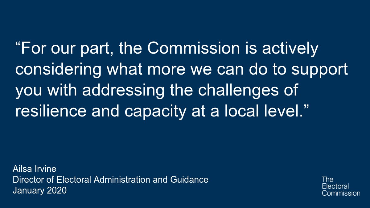 Quote from our director of electoral administration and guidance: "For our part, the Commission is actively considering what more we can do to support you with addressing the challenges of resilience and capacity at a local level.”